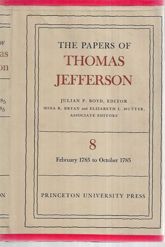 The Papers of Thomas Jefferson - Volume 8 - February 1785 To October 1785 by Julian P. Boyd and Thomas Jefferson