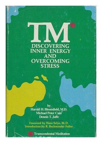 Tm: Discovering Inner Energy And Overcoming Stress by Harold H. Bloomfield