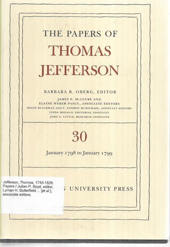 The Papers of Thomas Jefferson - Volume 30 - January 1798 To January 1799 by Thomas Jefferson and Barbara B. Oberg