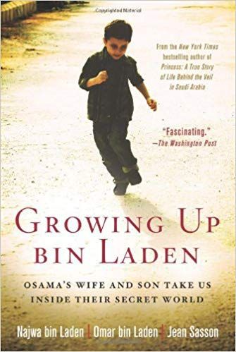 Growing Up Bin Laden: Osama's Wife And Son Take Us Inside Their Secret World by Jean Sasson