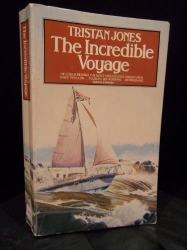 The Incredible Voyage: a Personal Odyssey by Tristan Jones