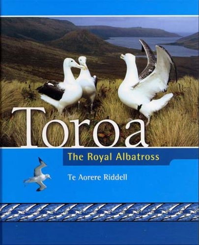 Toroa: The Royal Albatross by Te Aorere Riddell