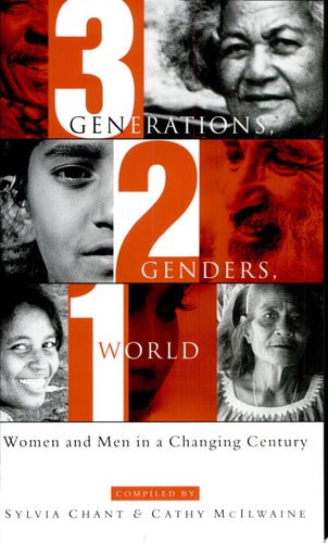Three Generations, Two Genders, One World: Women And Men in a Changing Century by Sylvia H. Chant and Cathy McIlwaine