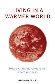 Living in a Warmer World: How a Changing Climate Will Affect Our Lives by Jim Salinger