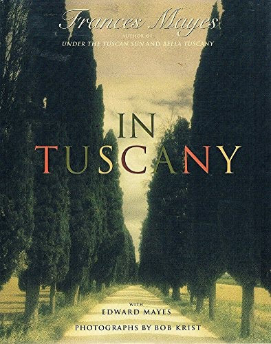 In Tuscany by Frances Mayes