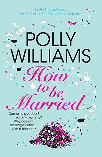 How to Be Married by Polly Williams