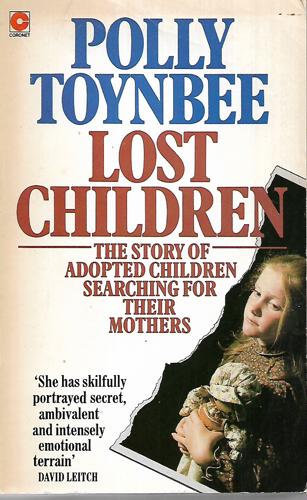 Lost Children: Story of Adopted Children Searching for Their Mothers by Polly Toynbee