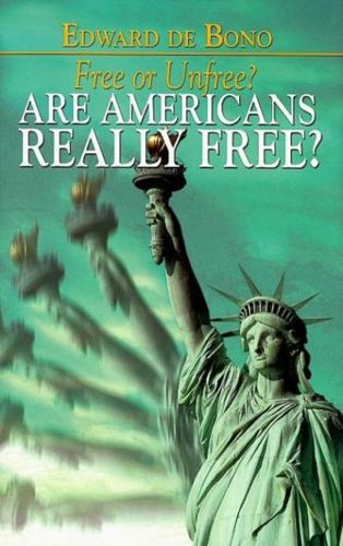 Free Or Unfree?: Are Americans Really Free? by Edward De Bono