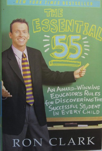 The Essential 55: An Award-Winning Educator's Rules for Discovering the Successful Student in Every Child by Ron Clark