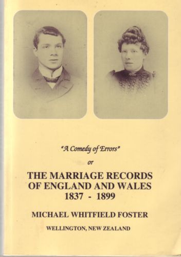 A Comedy Of Errors Or The Marriage Records Of England And Wales, 1837-1899 by Michael Whitfield Foster