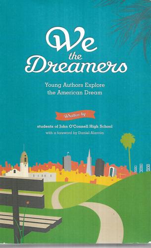 We the Dreamers: Young Authors Explore the American Dream by Daniel Alarcon