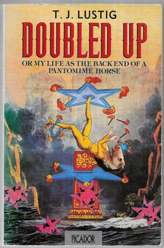 Doubled Up, Or, My Life As The Back End Of A Pantomime Horse by T.J. Lustig