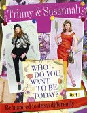 Who Do You Want to be Today?: Be Inspired to Dress Differently by Susannah Constantine and Trinny Woodall