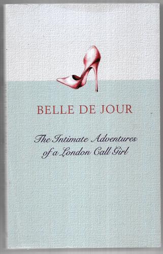 The Intimate Adventures of a London Call Girl by Belle de Jour