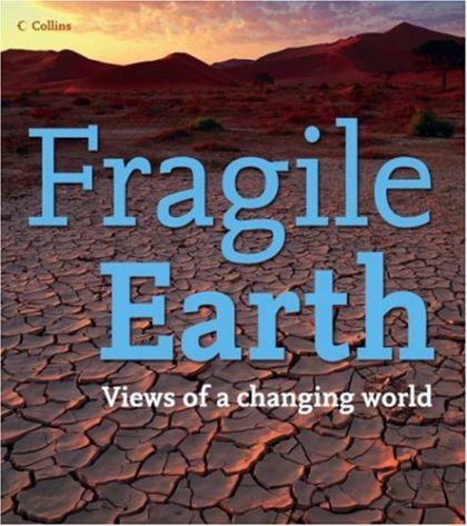Fragile Earth by Michael Allaby and Guy Dauncey and Tim Flannery and Elizabeth Kolbert and Bjorn Lomborg and Mark Lynas and Fred Pearce