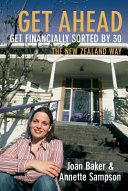 Get Ahead...Get Financially Sorted by 30: The New Zealand Way by Joan Baker and Annette Sampson