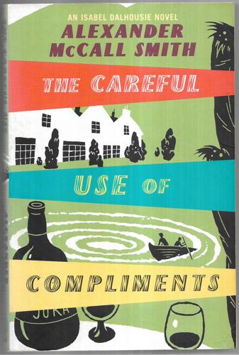 The Careful Use of Compliments (Sunday Philosophy Club) by Alexander McCall Smith