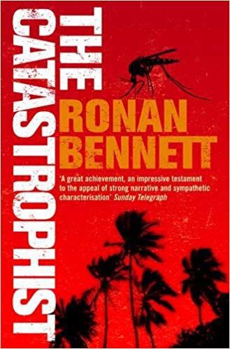 The Catastrophist by Ronan Bennett