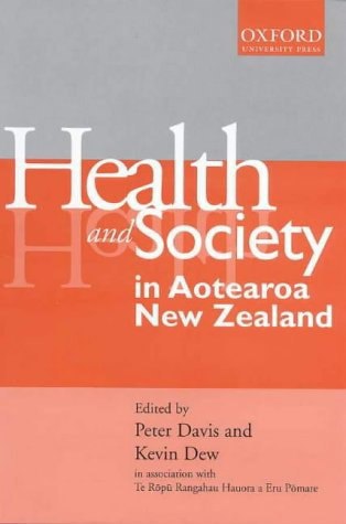 Health and society in Aotearoa New Zealand by Peter Davis and Kevin Dew
