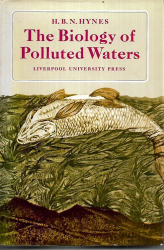 The Biology of Polluted Waters by H. B. N. Hynes