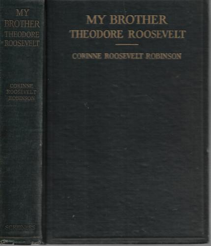 My Brother Theodore Roosevelt by Corinne Roosevelt Robinson
