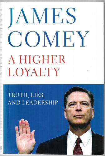 A Higher Loyalty: Truth, Lies, And Leadership by James Comey