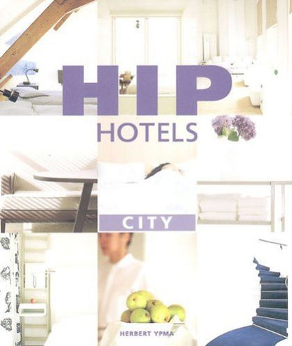 Hip Hotels: City by Herbert Ypma