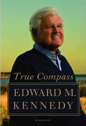 True Compass: a Memoir by Edward M. Kennedy