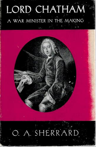 Lord Chatham: a War Minister in the Making by O. A. Sherrard