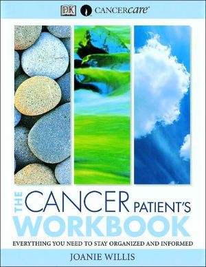 The Cancer Patient's Workbook: Everything You Need To Stay Organized And Informed by Joanie Willis