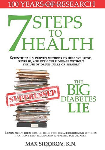 7 Steps To Health: the Big Diabetes Lie by Max Sidorov