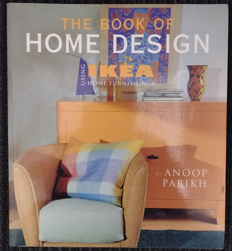 The Book of Home Design Using Ikea Home Furnishings by Anoop Parikh