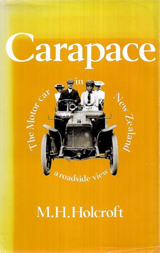 Carapace - the Motor Car in New Zealand : a Roadside View by M. H. Holcroft