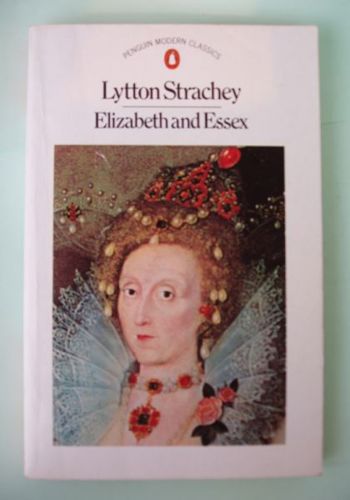 Elizabeth and Essex by Lytton Strachey