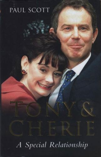 Tony And Cherie: a Special Relationship by Paul Scott