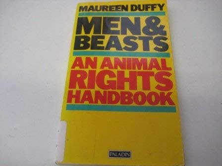 Men And Beasts: An Animal Rights Handbook by Maureen Duffy