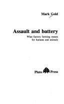 Assault And Battery: What Factory Farming Means for Humans And Animals by Mark Gold
