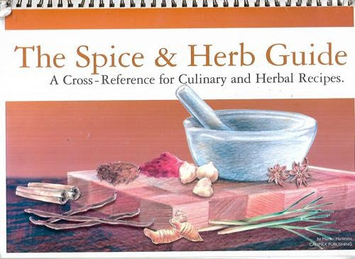 The Spice & Herb Guide: a Cross-Reference for Culinary And Herbal Recipes by Marian Harkness