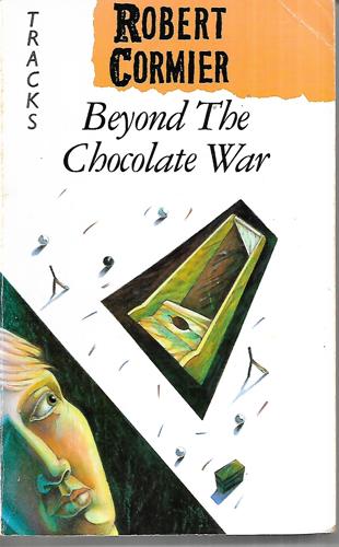 Beyond the Chocolate War by Robert Cormier