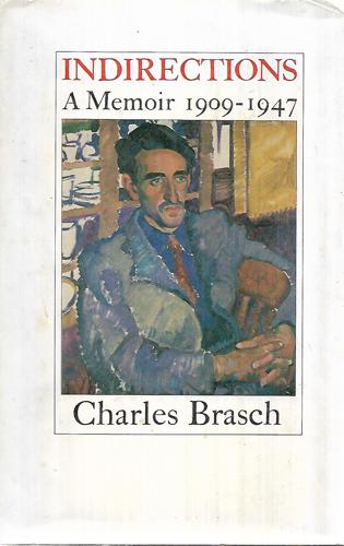 Indirections: A Memoir 1909-1947 by Charles Brasch
