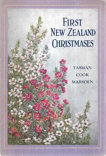 First New Zealand Christmases - Tasman, Cook, Marsden by A. H. Reed and A. W. Reed