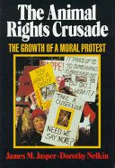 The Animal Rights Crusade by James M Jasper and Dorothy Nelkin