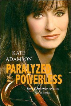Paralyzed but Not Powerless: Kate's Journey Revisited by Kate Adamson
