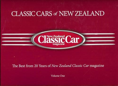 Classic Cars of New Zealand: the Best From 20 Years of New Zealand Classic Car Magazine - Volume One by Allan Walton