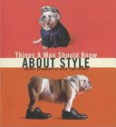 Things a Man Should Know About Style by Ted Allen and Scott Omelianuk