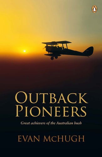 Outback Pioneers: Great Achievers of the Australian Bush by Evan McHugh
