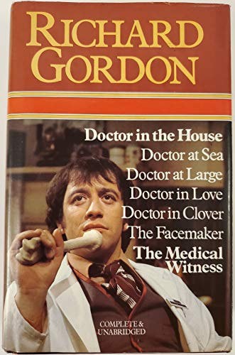 Richard Gordon Omnibus: Doctor in the House,Doctor At Sea,Doctor At Large,Doctor in Love,Doctor in Clover,the Facemaker Andthe Medical Witness by Richard Gordon