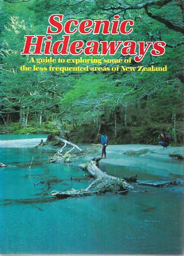 Scenic Hideaways: a Guide To Exploring Some of the Less Frequented Areas of New Zealand by Liz Brook