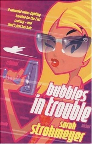 Bubbles in Trouble by Sarah Strohmeyer