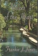 Voices of the Heart by Frankie J. Jones